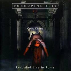 Porcupine Tree : Coma Divine - Recorded Live in Rome